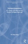 Techno-Geopolitics - Pak Nung Wong - 9780367492687