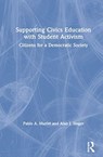 Supporting Civics Education with Student Activism - Pablo A. Muriel ; Alan J. (Hofstra University) Singer - 9780367498122