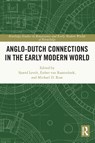 Anglo-Dutch Connections in the Early Modern World - Sjoerd (University of Bristol Levelt ; Esther van Raamsdonk ; Michael D. Rose - 9780367502348