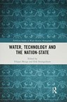 Water, Technology and the Nation-State - Filippo (The University of Reading Menga ; Erik (University of Manchester Swyngedouw - 9780367506117