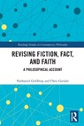 Revising Fiction, Fact, and Faith - NATHANIEL GOLDBERG ; CHRIS (WASHINGTON & LEE UNIVERSITY,  USA) Gavaler - 9780367508753