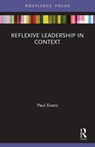 Reflexive Leadership in Context - Paul Evans - 9780367511173