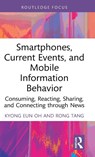 Smartphones, Current Events and Mobile Information Behavior - Kyong Eun Oh ; Rong Tang - 9780367512071