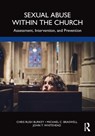 Sexual Abuse Within the Church - Chris Rush Burkey ; Michael C. (Professor Emeritus Braswell ; John T. (East Tennessee State University) Whitehead - 9780367513061