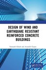 Design of Wind and Earthquake Resistant Reinforced Concrete Buildings - Somnath (Department of Civil Engineering Ghosh ; Arundeb (Skematic Consultant Gupta - 9780367537821