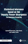 Statistical Inference based on the Density Power Divergence - Ayanendranath (Indian Statistical Institute Basu ; Abhik Ghosh ; Leandro Pardo - 9780367541439