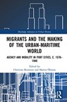 Migrants and the Making of the Urban-Maritime World - CHRISTINA (STOCKHOLM UNIVERSITY,  Sweden) Reimann ; Martin OEhman - 9780367543617