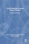 Understanding Popular Music Culture - Robert Strachan ; Marion Leonard ; Roy (Victoria University of Wellington Shuker - 9780367543907
