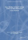 Case Studies in Small Animal Point of Care Ultrasound - Erin (Michigan State Univ.) Binagia ; Soren (Calgary Univ.) Boysen ; Tereza (Arizona Veterinary Stastny - 9780367547257