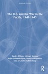 The U.S. and the War in the Pacific, 1941-45 - Sandra Wilson ; Michael Sturma ; Arjun Subrahmanyan ; Dean Aszkielowicz ; J. Charles Schencking - 9780367547585