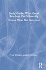 Study Guide: What Great Teachers Do Differently - TODD (INDIANA STATE UNIVERSITY,  USA) Whitaker ; Beth Whitaker - 9780367550233