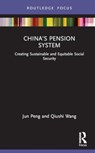 China’s Pension System - Jun (University of Arizona Peng ; Qiushi (Sun Yat-sen University Wang - 9780367550981