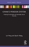 China’s Pension System - Jun (University of Arizona Peng ; Qiushi (Sun Yat-sen University Wang - 9780367550998