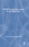 COVID-19 and Public Policy in the Digital Age - ANDREA (GABRIELE D'ANNUNZIO UNIVERSITY OF CHIETI,  Italy) Monti ; Raymond (University of Hong Kong) Wacks - 9780367553456