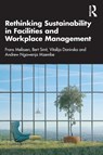 Rethinking Sustainability in Facilities and Workplace Management - Frans Melissen ; Bert (NHTV Breda University of Applied Sciences Smit ; Vitalija Danivska ; Andrew Ngawenja (Breda University of Applied Sciences Mzembe - 9780367556693