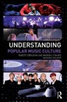 Understanding Popular Music Culture - Robert Strachan ; Marion Leonard ; Roy (Victoria University of Wellington Shuker - 9780367557577