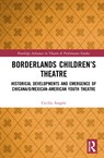 Borderlands Children's Theatre - Cecilia Josephine Aragon - 9780367559045