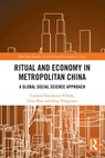 Ritual and Economy in Metropolitan China - CARSTEN (WITTEN/HERDECKE UNIVERSITY,  Germany) Herrmann-Pillath ; Guo Man ; Feng (Chinese Academy of Social Sciences, China) Xingyuan - 9780367563721