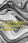 The Measurement of Information Integrity - MICHAEL (HUMBOLDT UNIVERSITY IN BERLIN,  Germany) Seadle - 9780367565695