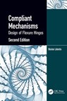 Compliant Mechanisms - Nicolae (University of Alaska Anchorage Lobontiu - 9780367569969