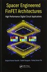 Spacer Engineered FinFET Architectures - SUDEB DASGUPTA ; BRAJESH KUMAR (INDIAN INSTITUTE OF TECHNOLOGY ROORKEE,  Uttareakhand, India) Kaushik ; Pankaj Kumar (Indian Institute of Technology-Roorkee, India) Pal - 9780367573553