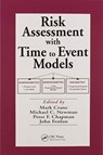 Risk Assessment with Time to Event Models - MARK (WATTS AND CRANE ASSOCIATES,  Oxfordshire, UK) Crane ; Michael C. (Virginia Institute of Marine Science, Gloucester Point, USA) Newman ; Peter F. (Jealott's Hill Research Station, Bershire, UK) Chapman ; John S. (Horticulture Research International, Warwick, UK) Fenlon - 9780367578718