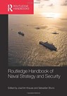 Routledge Handbook of Naval Strategy and Security - JOACHIM (KIEL UNIVERSITY,  Germany) Krause ; Sebastian (Kiel University, Germany) Bruns - 9780367581688