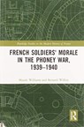 French Soldiers' Morale in the Phoney War, 1939-1940 - Maude Williams ; Bernard (Belgian State Archives) Wilkin - 9780367583248
