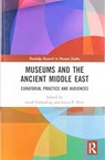 Museums and the Ancient Middle East - Geoff Emberling ; Lucas P. Petit - 9780367585556