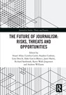 The Future of Journalism: Risks, Threats and Opportunities - Stuart Allan ; Cynthia Carter ; Stephen Cushion ; Lina Dencik ; Inaki Garcia-Blanco ; Janet Harris ; Richard Sambrook ; Karin Wahl-Jorgensen ; Andy Williams - 9780367585938