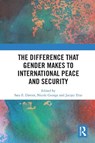The Difference that Gender Makes to International Peace and Security - Sara Davies ; Nicole George ; Jacqui True - 9780367588427