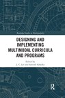 Designing and Implementing Multimodal Curricula and Programs - J. C. LEE ; SANTOSH (CALIFORNIA STATE UNIVERSITY,  Northridge, USA) Khadka - 9780367593315