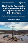 Hydraulic Fracturing and Microseismicity for Applications of CO2 Storage - Tsuyoshi Ishida - 9780367608439