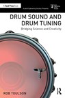 Drum Sound and Drum Tuning - Rob (Anglia Ruskin University) Toulson - 9780367611187