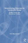 Reintroducing Materials for Sustainable Design - Mette Bak-Andersen - 9780367625214