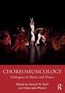 Choreomusicology - Samuel N. (University of Dayton Dorf ; Helen Julia Minors - 9780367630348