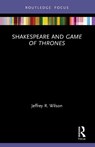 Shakespeare and Game of Thrones - Jeffrey R. Wilson - 9780367632748