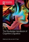 The Routledge Handbook of Cognitive Linguistics - XU,  Wen ; Taylor, John R. - 9780367641597