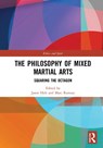The Philosophy of Mixed Martial Arts - JASON (ACADIA UNIVERSITY,  Canada) Holt ; Marc (Acadia University, Canada) Ramsay - 9780367641627