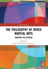 The Philosophy of Mixed Martial Arts - JASON (ACADIA UNIVERSITY,  Canada) Holt ; Marc (Acadia University, Canada) Ramsay - 9780367641634