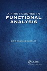 A First Course in Functional Analysis - Orr Moshe Shalit - 9780367658137