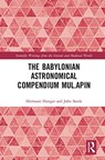 The Babylonian Astronomical Compendium MUL.APIN - Hermann Hunger ; John Steele - 9780367666187