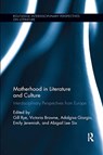 Motherhood in Literature and Culture - GILL RYE ; VICTORIA (OXFORD BROOKES UNIVERSITY,  UK) Browne ; Adalgisa Giorgio ; Emily Jeremiah ; Abigail Lee Six - 9780367667757