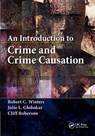 An Introduction to Crime and Crime Causation - ROBERT C. (KAPLAN UNIVERSITY,  USA) Winters ; Julie L. (Kent State University, Ohio, USA) Globokar ; Cliff (Emeritus Professor of Criminal Justice, Washburn University, Topeka, Kansas, USA) Roberson - 9780367669775