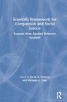 A Scientific Framework for Compassion and Social Justice - Jacob A. Sadavoy ; Michelle L. Zube - 9780367676193