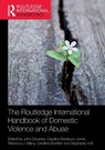 The Routledge International Handbook of Domestic Violence and Abuse - John Devaney ; Caroline (University of Birmingham Bradbury-Jones ; Rebecca J. Macy - 9780367686253