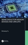 Semiconductor Memory Devices and Circuits - Shimeng Yu - 9780367687076