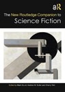 The New Routledge Companion to Science Fiction - Mark (University of the West of England Bould ; Andrew M. (Canterbury Christ Church University Butler ; Sherryl (University of California Vint - 9780367690687