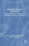 Integrative Systemic Supervision - Yaliu He ; Nathan Hardy ; Adam Fisher ; Neil Venketramen - 9780367695200