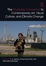 The Routledge Companion to Contemporary Art, Visual Culture, and Climate Change - T. J. Demos ; Emily Eliza (University of Oregon) Scott ; Subhankar (University of New Mexico) Banerjee - 9780367701161